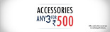  Buy any 3 accessories  for Rs.500 