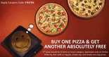 Dominos : Buy 1 Pizza & Get Another Free.