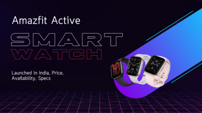 Amazfit Active Smartwatch Launched in India, Price, Availability & Specs