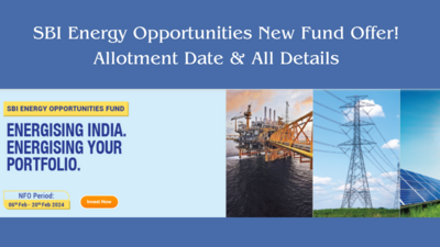 SBI Energy Opportunities New Fund Offer! Allotment Date & All Details