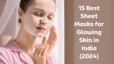 Best Sheet Masks for Glowing Skin in India & How to Use Sheet Masks