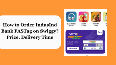 Now order IndusInd Bank FASTag on Swiggy Instamart in minutes (How to)