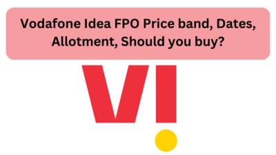 Vodafone Idea FPO Price band, Dates, Allotment, Should you buy?