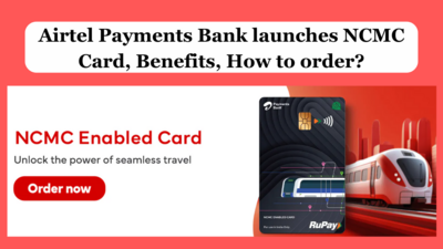 Airtel Payments Bank launches NCMC Card, Benefits, How to order?