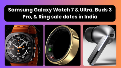 Samsung Galaxy Watch 7 & Ultra, Buds 3 Pro, & Ring sale dates in India