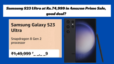Samsung S23 Ultra at Rs.74,999 in Prime Day sale 2024: Best Smartphone Deal?