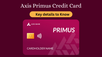 Axis Primus Credit Card, all you need to know! Benefits, charges & more