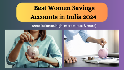 Top 10 Best Women Savings Accounts in India 2024 (zero-balance & more)