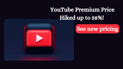 YouTube Premium Price Hiked up to 58%! See new pricing