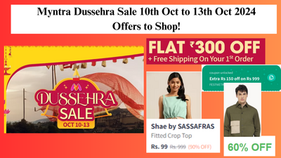 Myntra Dussehra Sale 10th Oct to 13th Oct 2024 Offers to Shop!