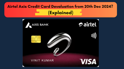 Airtel Axis Credit Card Devaluation from 20th Dec 2024? (Explained)