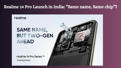 Realme 14 Pro Launch in India: “Same name, Same chip”?