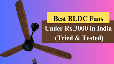 BestBLDCFansUnderRs.3000inIndiaTriedTested