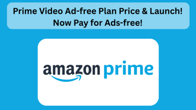 Prime Video Ad-free Plan Price & Launch! Now Pay for Ads-free!