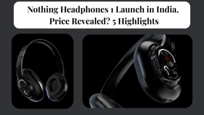 Nothing Headphone 1 Launch in India, Price Revealed? 5 Highlights