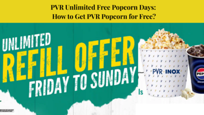 PVR Unlimited Free Popcorn Refill Days: How to Get PVR Popcorn for Free?