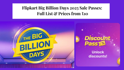 Flipkart Big Billion Days 2025 Sale Passes: Full List & Prices from ₹10