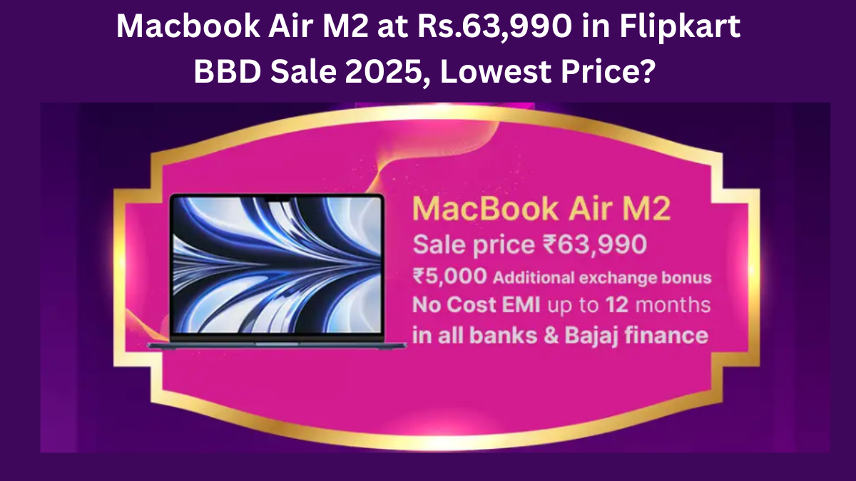 Macbook Air M2 at Rs.63,990 in Flipkart BBD Sale 2025, Lowest Price?