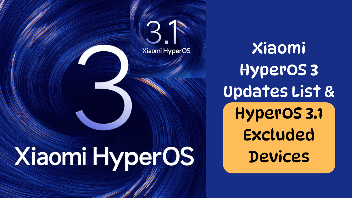 Xiaomi HyperOS 3 Updates List & HyperOS 3.1 Excluded Devices