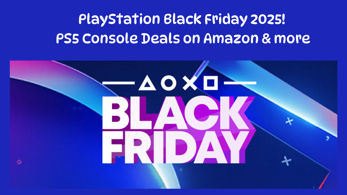 PlayStation Black Friday 2025! PS5 Console Deals on Amazon & more