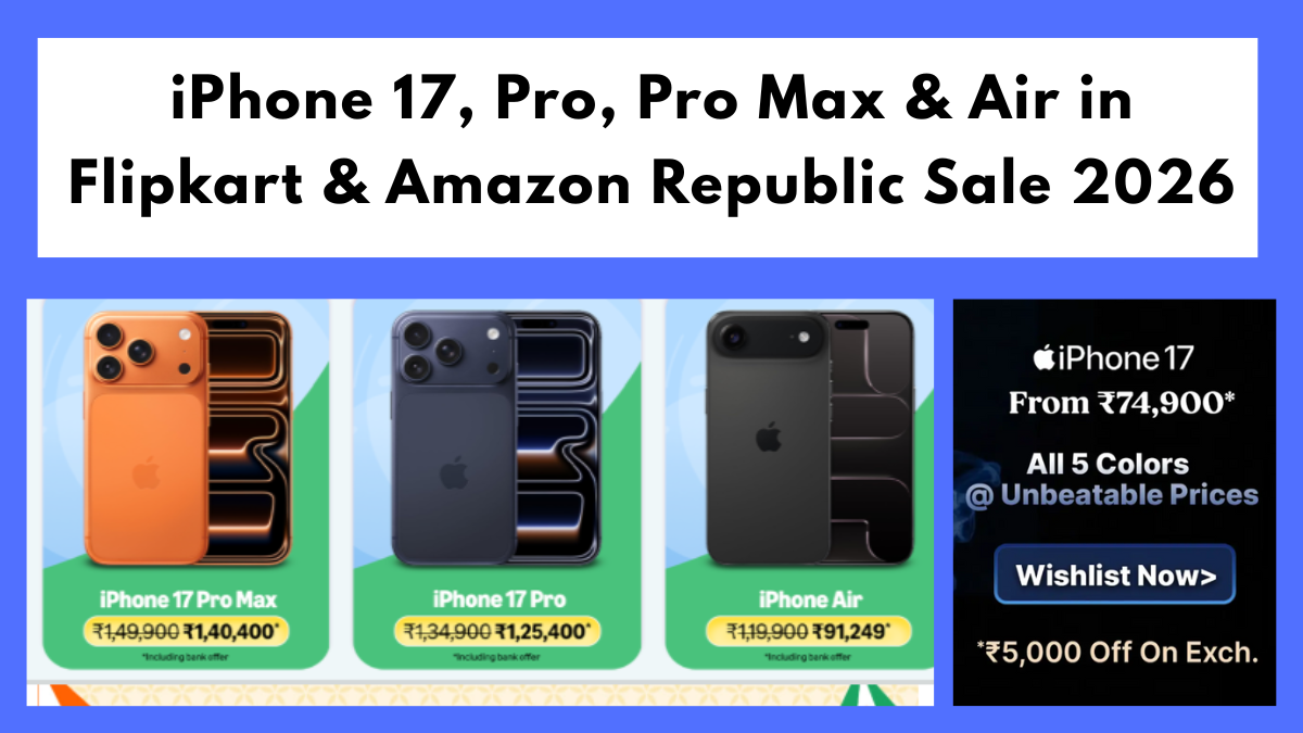 iPhone 17, Pro, Pro Max & Air in Flipkart & Amazon Republic Sale 2026