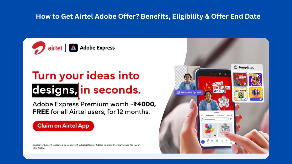 How to Get Airtel Adobe Offer? Benefits, Eligibility & Offer End Date