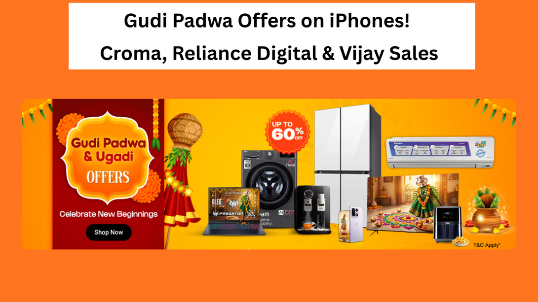 Gudi Padwa Offers on iPhones! Croma, Reliance Digital & Vijay Sales