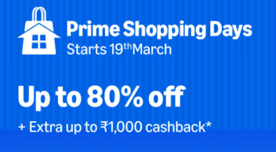 Prime Shopping Days - Up to 80% off + Extra up to 1,000 cashback*