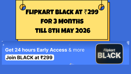 Flipkart Black at ₹299 for 3 Months till 8th May 2026