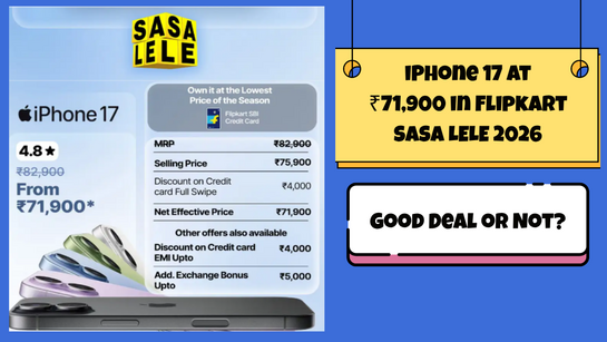 iPhone 17 at ₹71,900 in Flipkart SASA LELE 2026! Buy or Not?