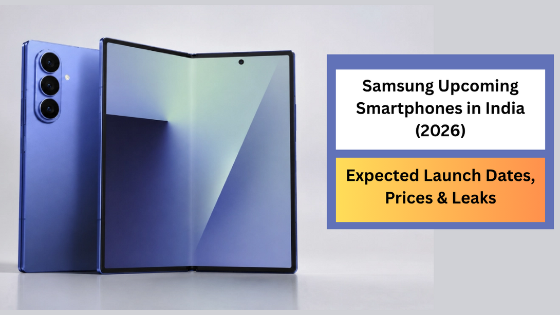 Samsung Upcoming Smartphones in India (2026): Launch Dates, Prices & Leaks