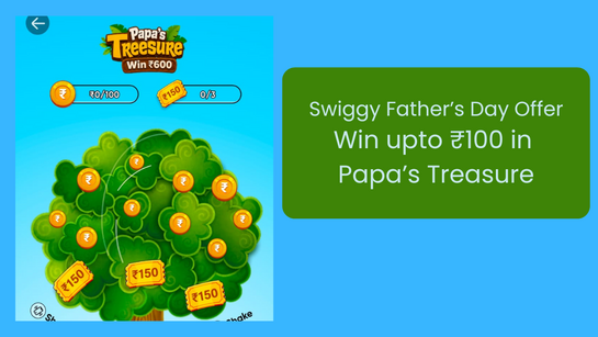 Swiggy Father’s Day Offer: Win upto ₹100 in Swiggy's Papa’s Treasure