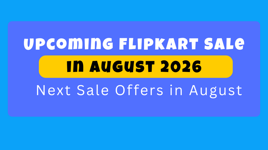 Upcoming Flipkart Sale in August 2026