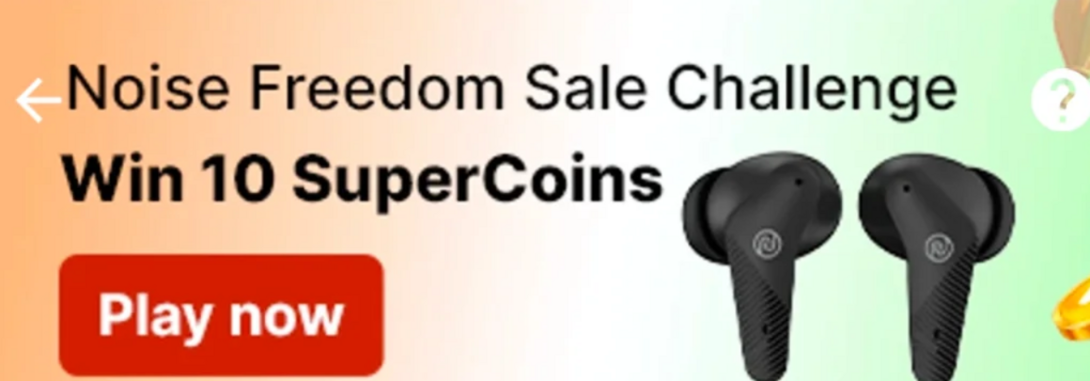 Flipkart Noise Freedom Sale Supercoins Challenge