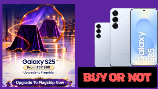 Flipkart Big Billion Days Samsung S25 & S25 FE, Buy or Not? 