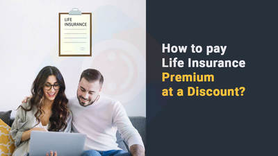 How to pay Life Insurance Premium at a Discount?