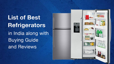 List of Best Refrigerators in India along with Buying Guide and Reviews