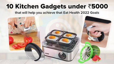 10 Kitchen Gadgets under Rs 5000 that will help you achieve that Eat Health 2022 Goals