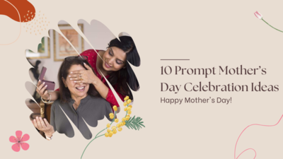 10 Prompt Mother’s Day Celebration Ideas