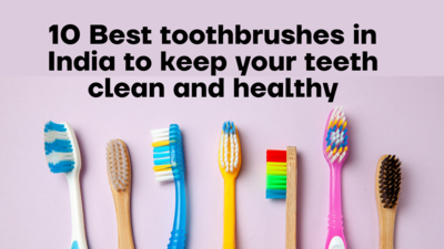 10 Best toothbrushes in India 2023