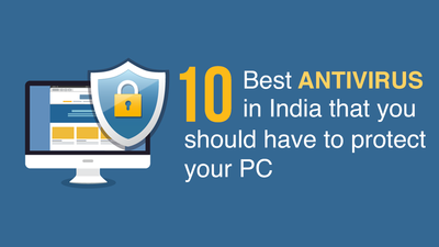 10 Best Antivirus in India 2023 that you should have to protect your PC