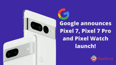https://cdn0.desidime.com/attachments/photos/802449/medium/GooglePixel7Pixel7ProandPixelWatchlaunchdatespriceanddetails.png?1662538919