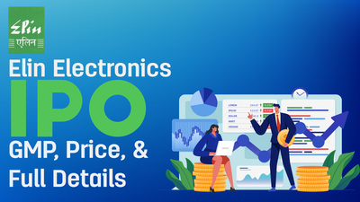 Elin Electronics IPO GMP Today, Price, Subscription Status & More