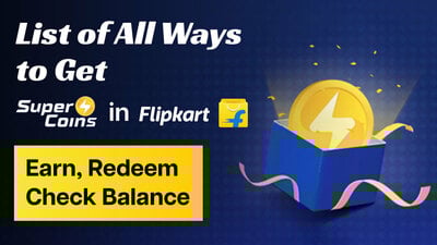 Flipkart Supercoins: Ways to Earn Supercoins, Redeem, Check Balance