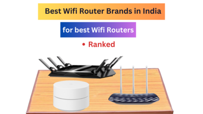 Top Wifi Router Brands in India ranked (2023) for best Wifi Routers
