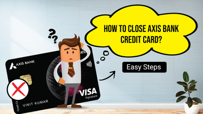 How To Close Axis Bank Credit Card Online & Offline