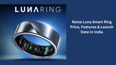Noise Luna Smart Ring Price, Features & Launch Date in India