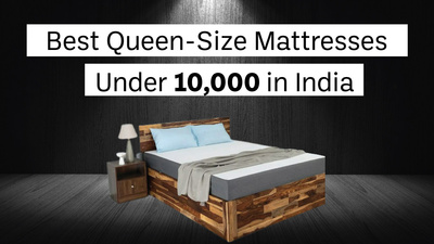 Best Queen-bed Mattress Under 10000 rupees in India