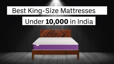 Best King-bed Mattress Under 10000 rupees in India