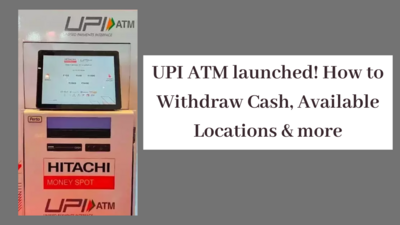 UPI ATM launched! How to Withdraw Cash, Available Locations & more